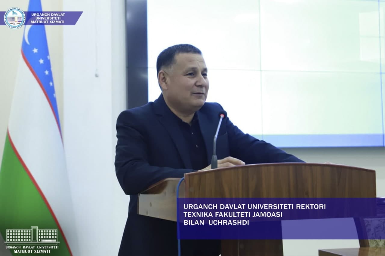 Rector of Urgench State University met with the team of the Technical Faculty