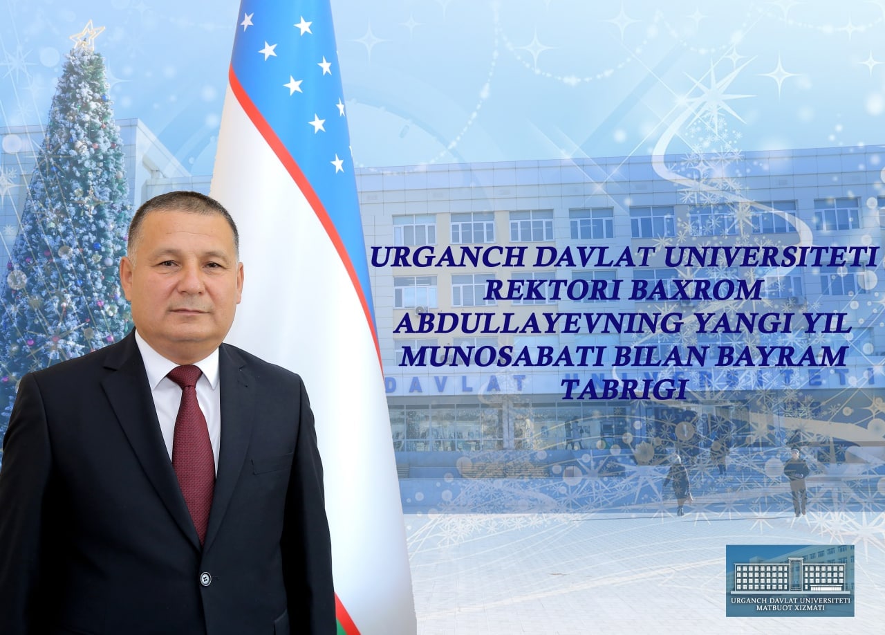 Holiday wishes of the rector of Urganch State University Bakhrom Abdullayev on the New Year